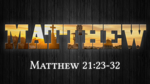 Matthew 21:23-32 - Faithlife Sermons