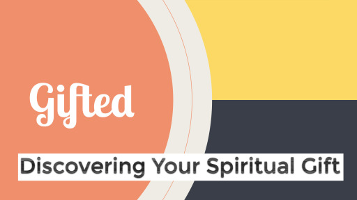 Gifted: DISCOVERING YOUR SPIRITUAL GIFT - Logos Sermons