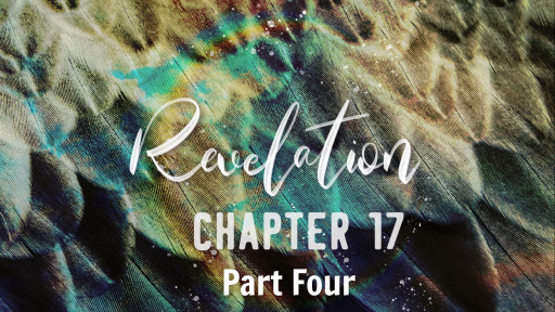Revelation Chapter 17 (Part Four)