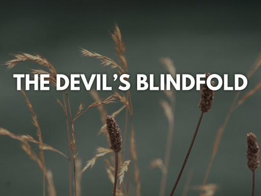 The Blindfolds and Veils Satan Uses to Blind the World - Come And