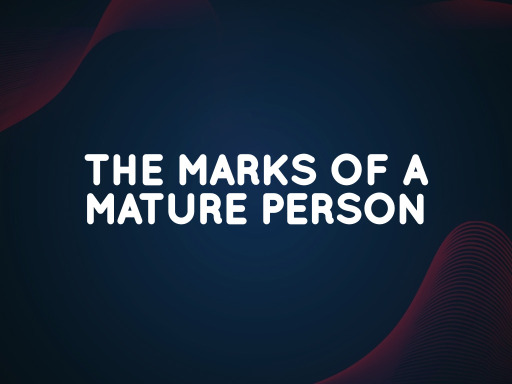 the-marks-of-a-mature-person-faithlife-sermons