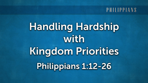 Handling Hardship With Kingdom Priorities Logos Sermons