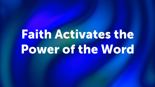 Sunday, May 24th, Faith Activates the Power of the Word
