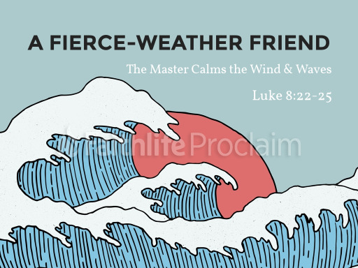 Luke 822 25 A Fierce Weather Friend Faithlife Sermons