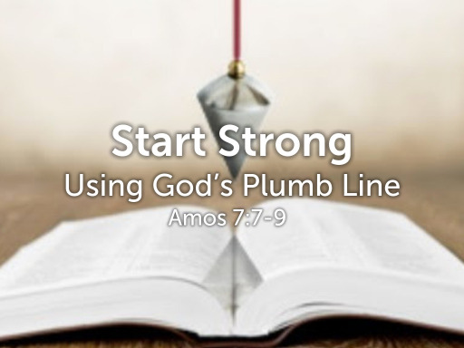 Starting Strong: Using God's Plumb Line in 2019 - Logos Sermons