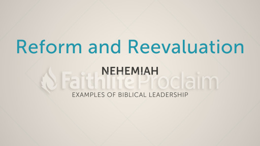 Nehemiah: Reform and Reevaluation - Logos Sermons