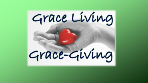 Grace Living, Grace Giving - Part 1